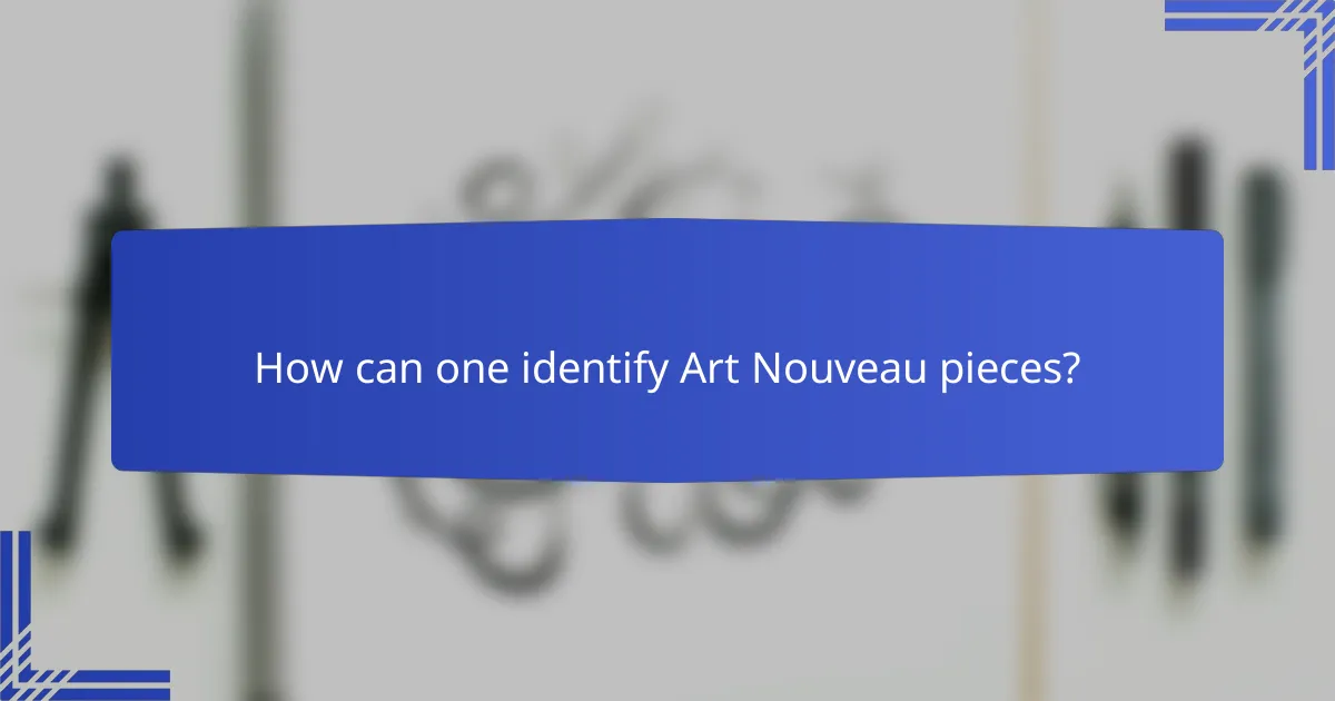 How can one identify Art Nouveau pieces?