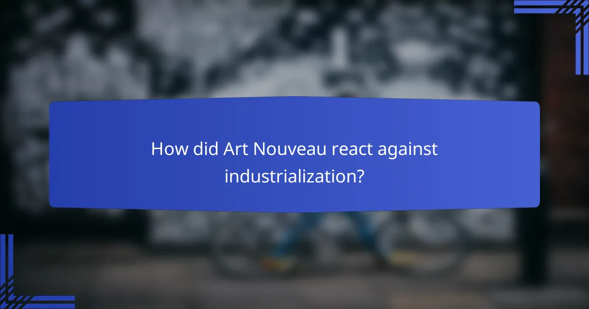 How did Art Nouveau react against industrialization?