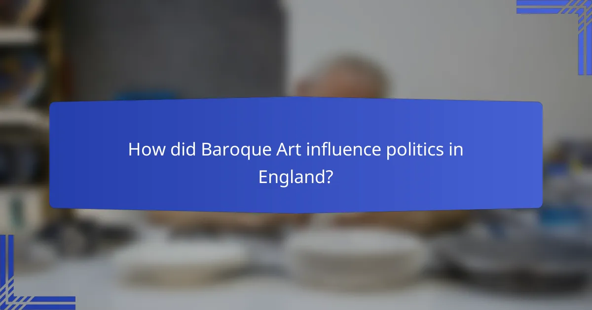 How did Baroque Art influence politics in England?