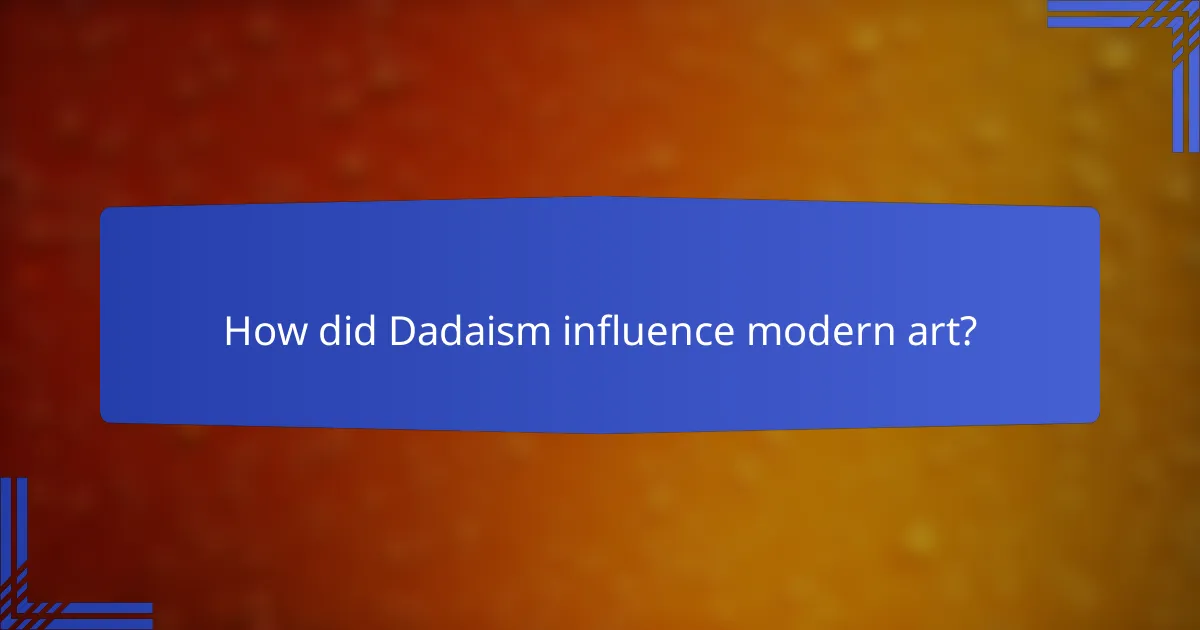 How did Dadaism influence modern art?
