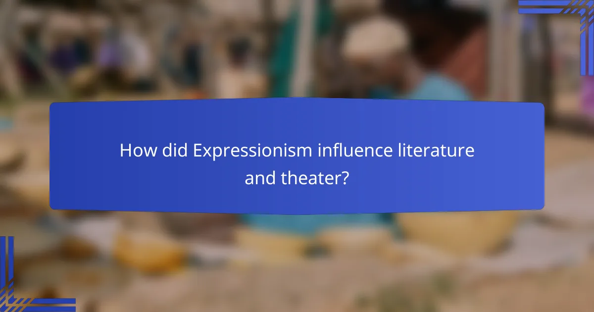 How did Expressionism influence literature and theater?
