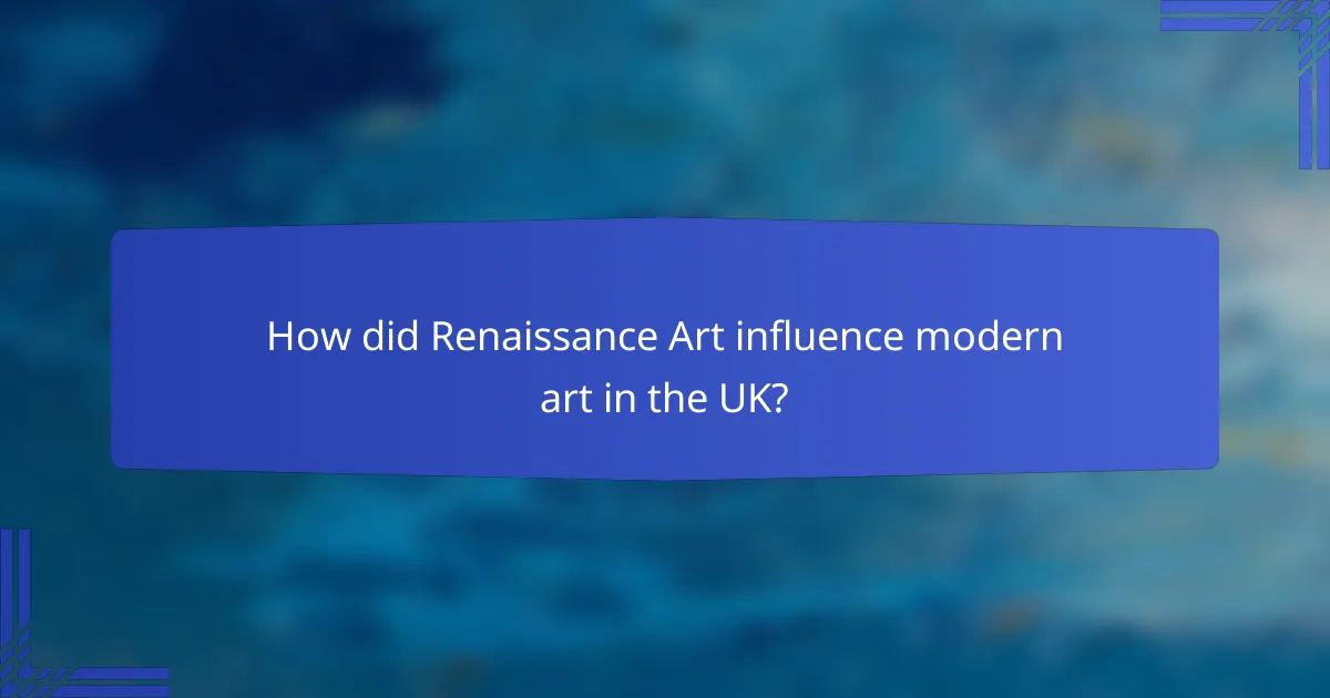 How did Renaissance Art influence modern art in the UK?