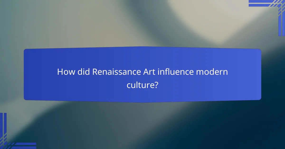 How did Renaissance Art influence modern culture?