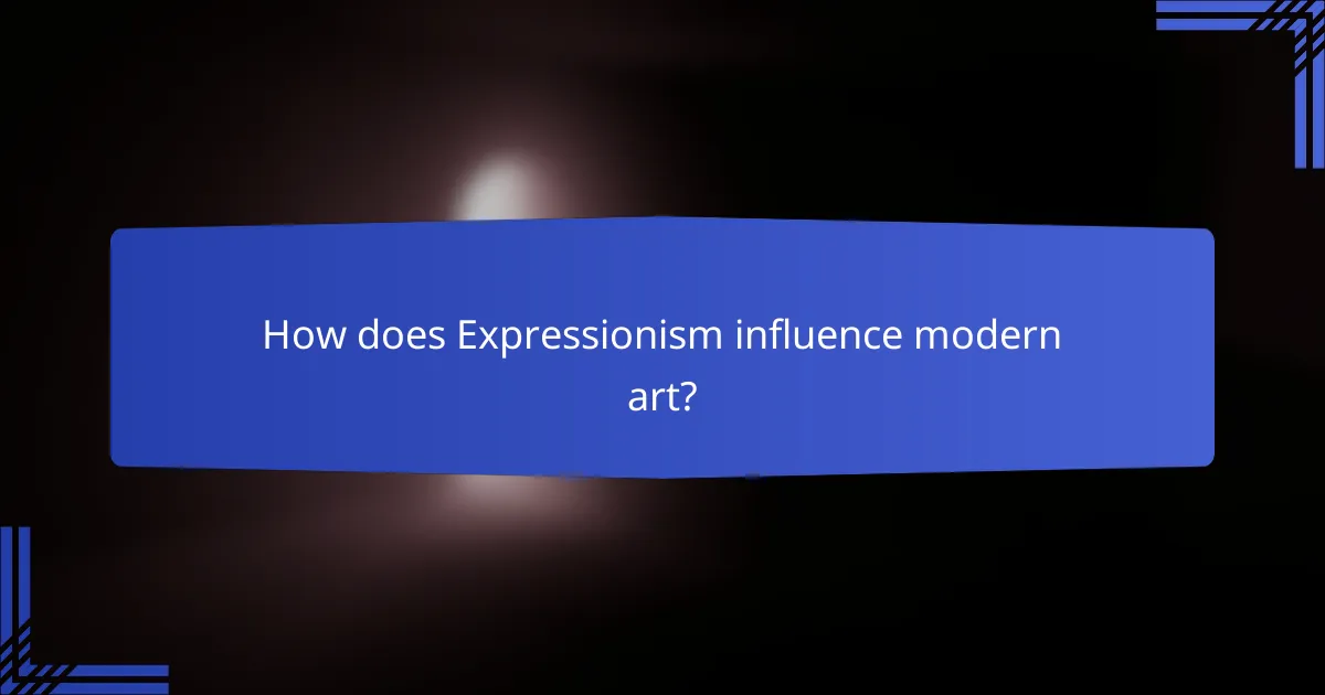 How does Expressionism influence modern art?