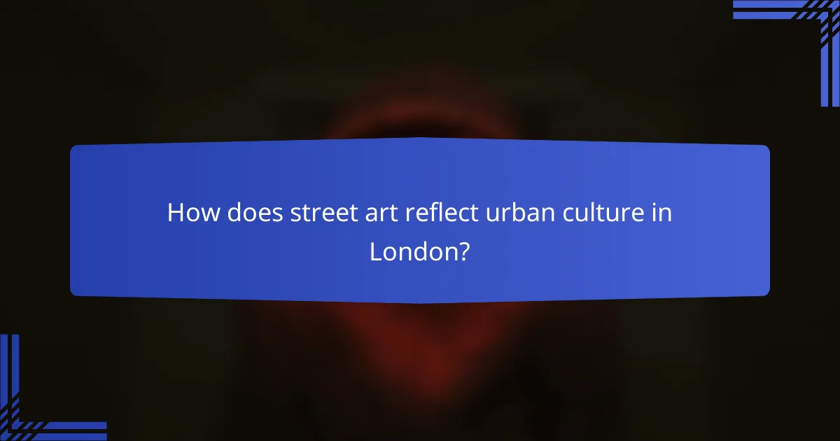How does street art reflect urban culture in London?