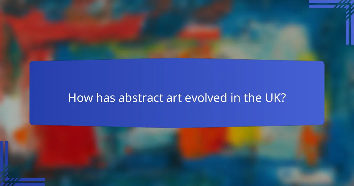 How has abstract art evolved in the UK?