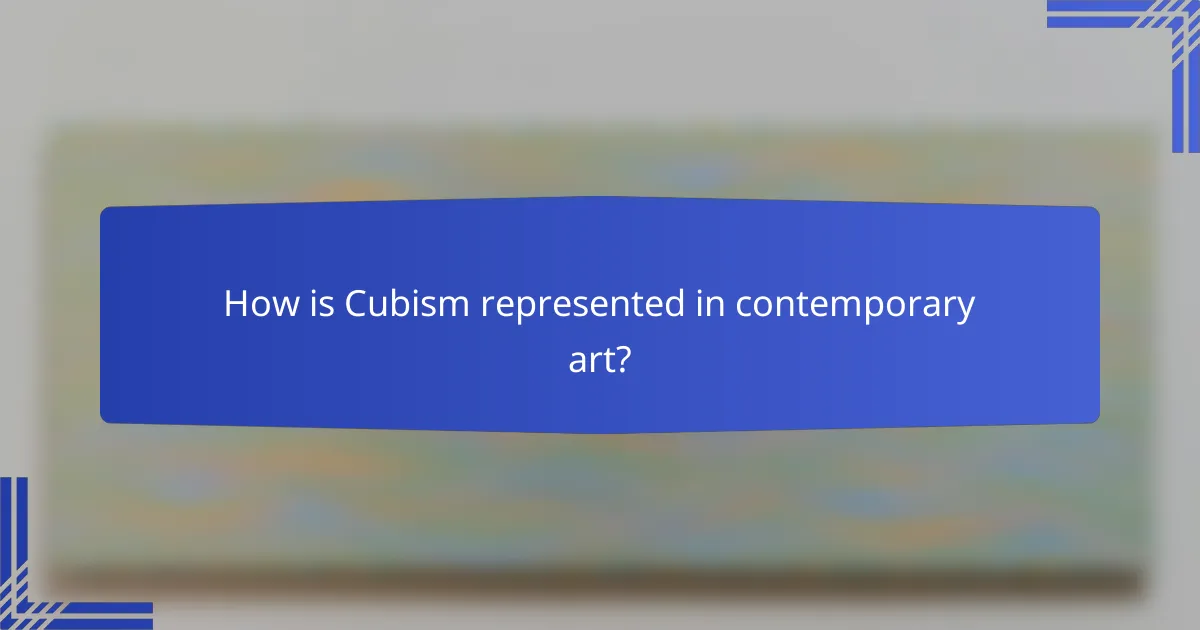 How is Cubism represented in contemporary art?