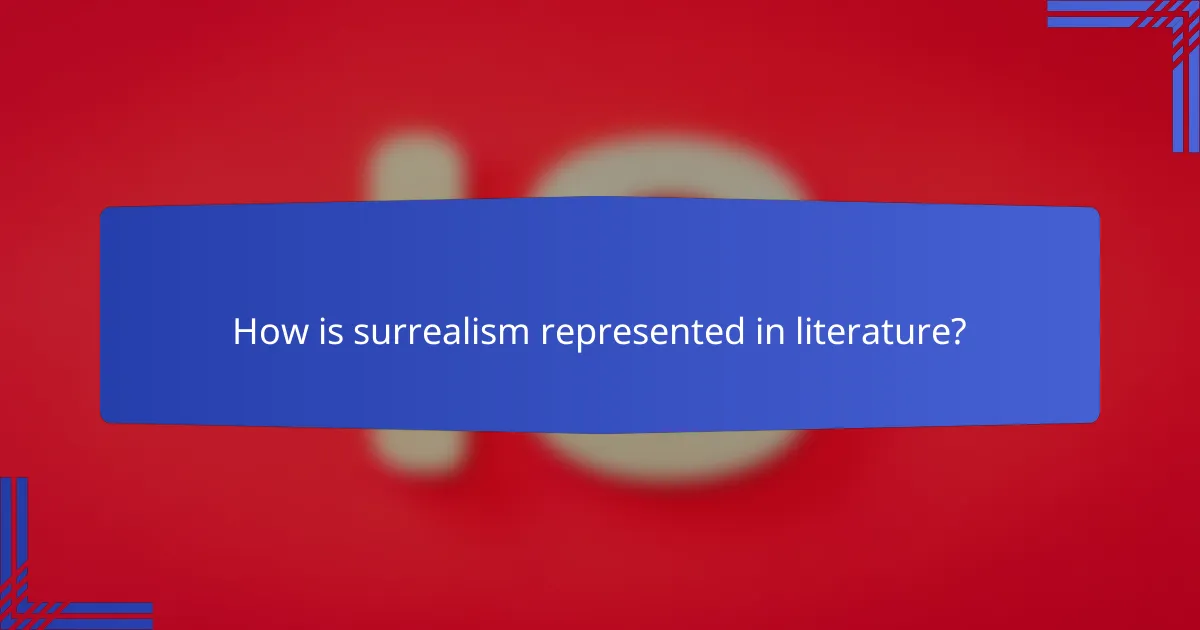 How is surrealism represented in literature?