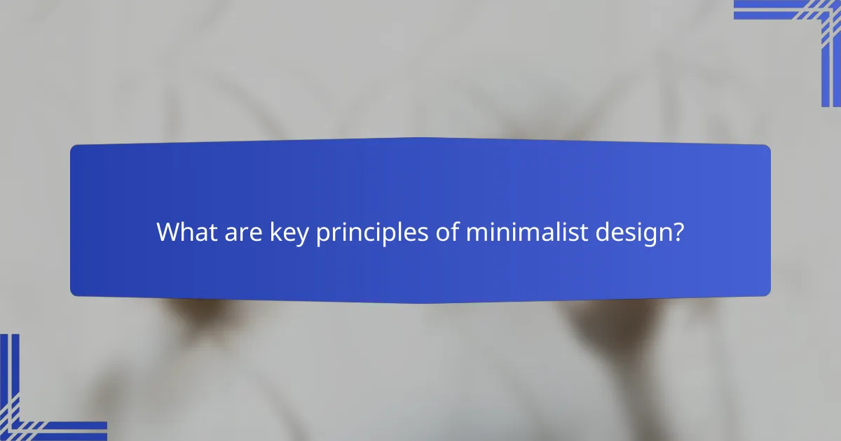 What are key principles of minimalist design?