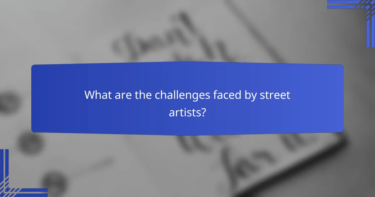 What are the challenges faced by street artists?