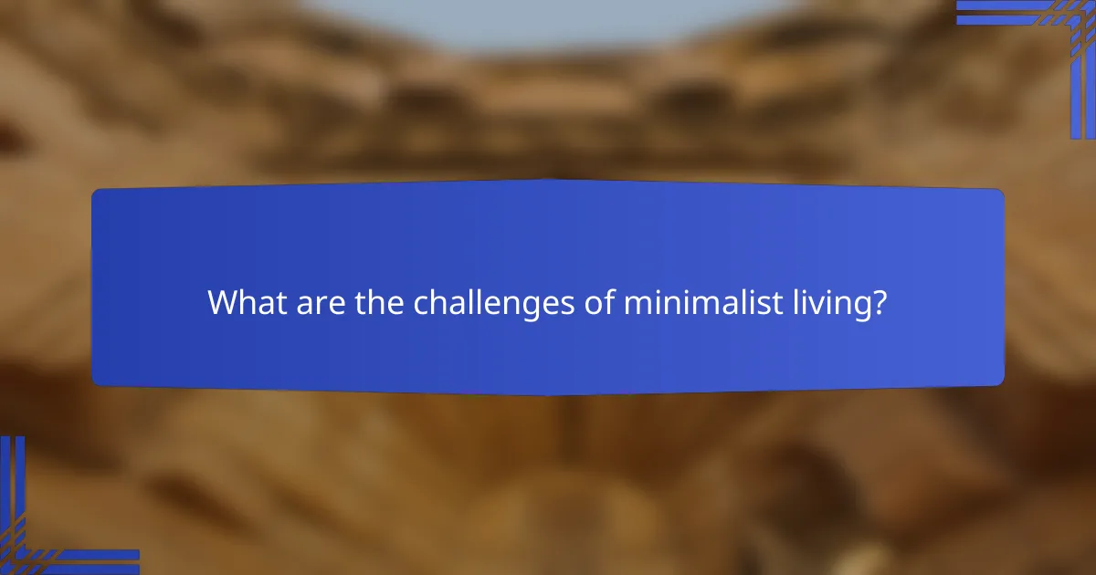 What are the challenges of minimalist living?