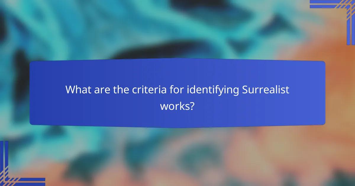 What are the criteria for identifying Surrealist works?