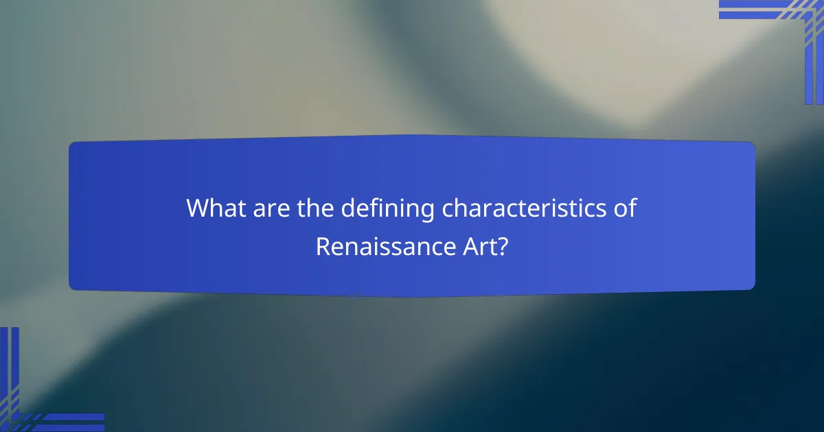 What are the defining characteristics of Renaissance Art?