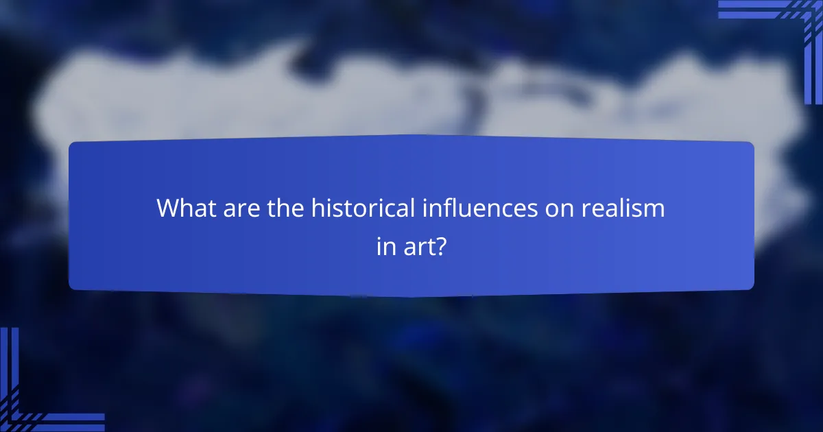 What are the historical influences on realism in art?