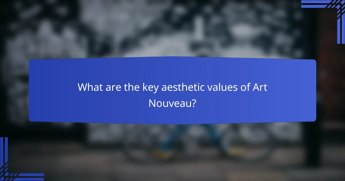 What are the key aesthetic values of Art Nouveau?