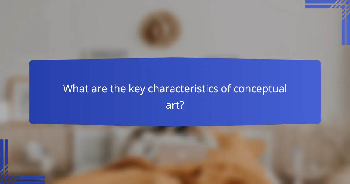 What are the key characteristics of conceptual art?