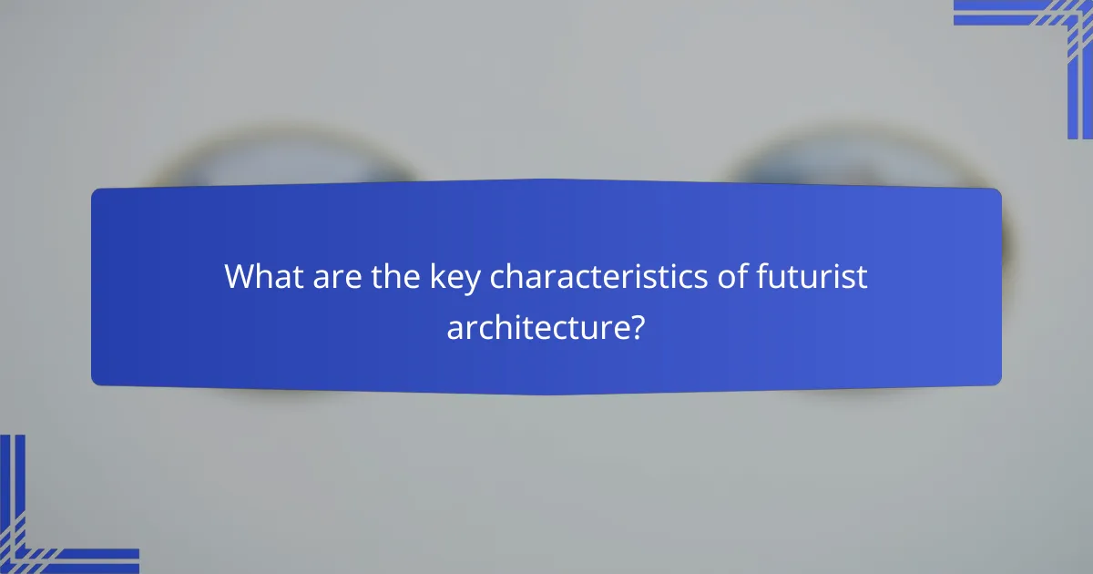 What are the key characteristics of futurist architecture?