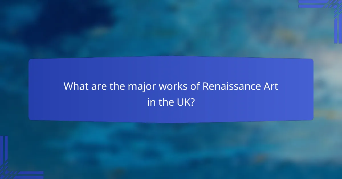 What are the major works of Renaissance Art in the UK?