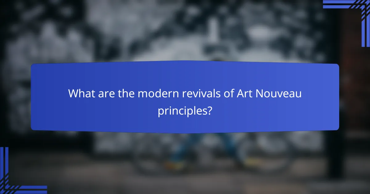 What are the modern revivals of Art Nouveau principles?