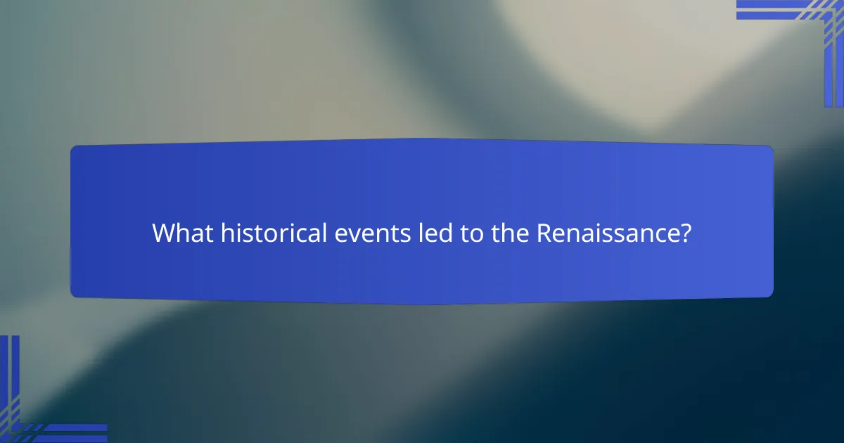 What historical events led to the Renaissance?