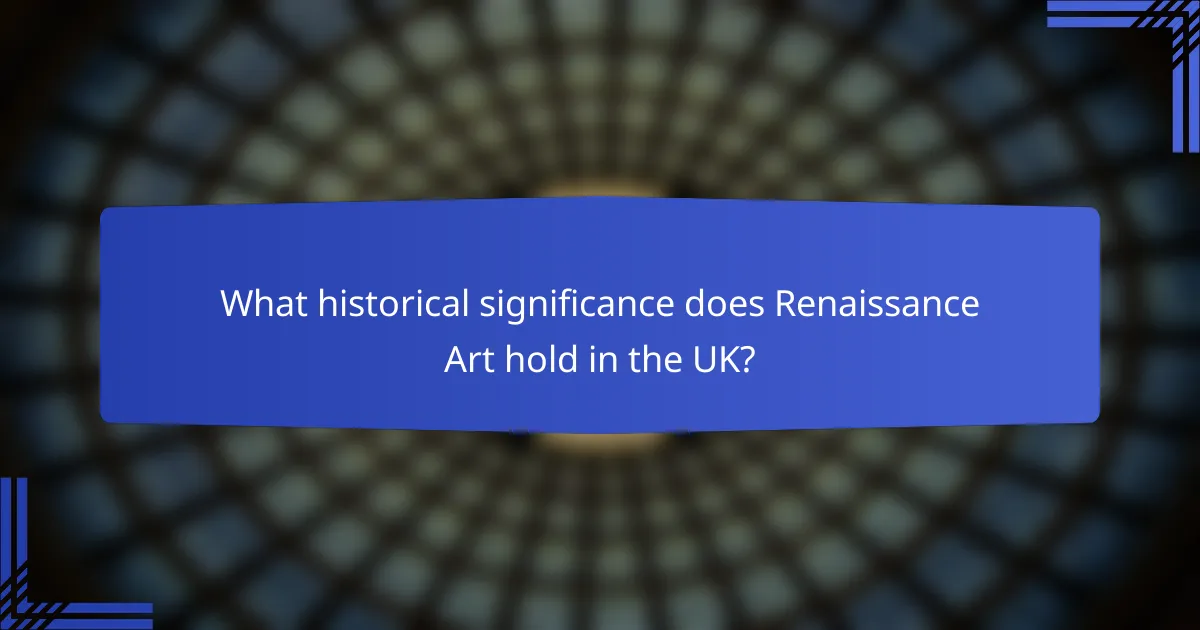 What historical significance does Renaissance Art hold in the UK?