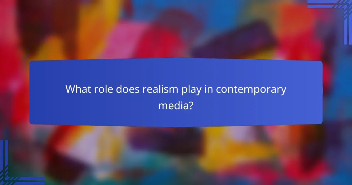 What role does realism play in contemporary media?