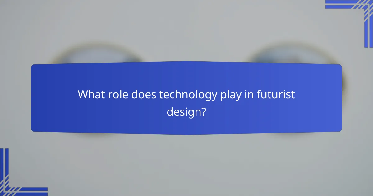 What role does technology play in futurist design?