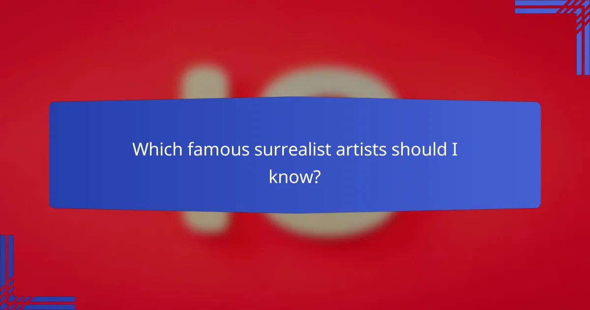 Which famous surrealist artists should I know?